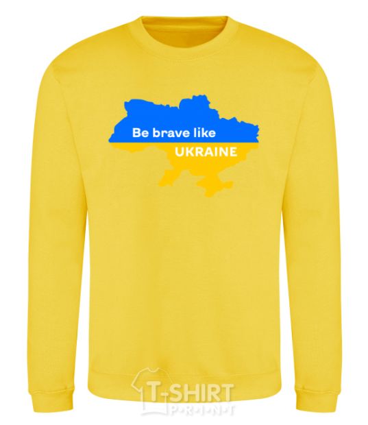 Свитшот Be brave like Ukraine мапа України Солнечно желтый фото