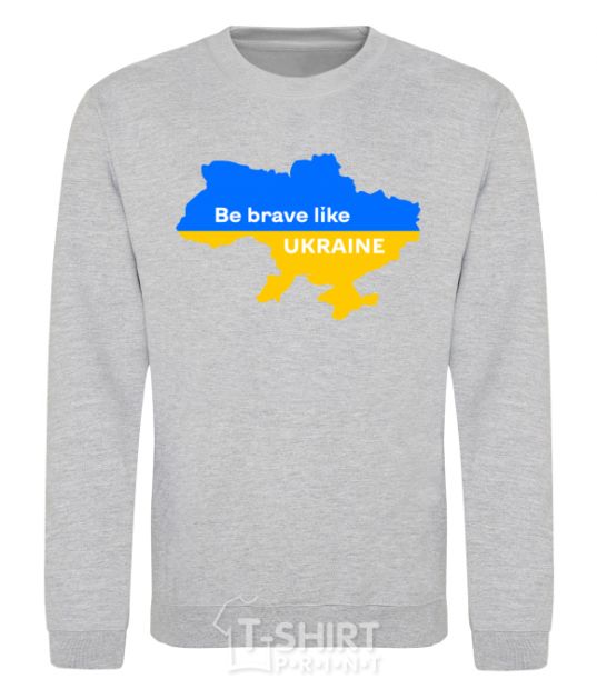 Свитшот Be brave like Ukraine мапа України Серый меланж фото