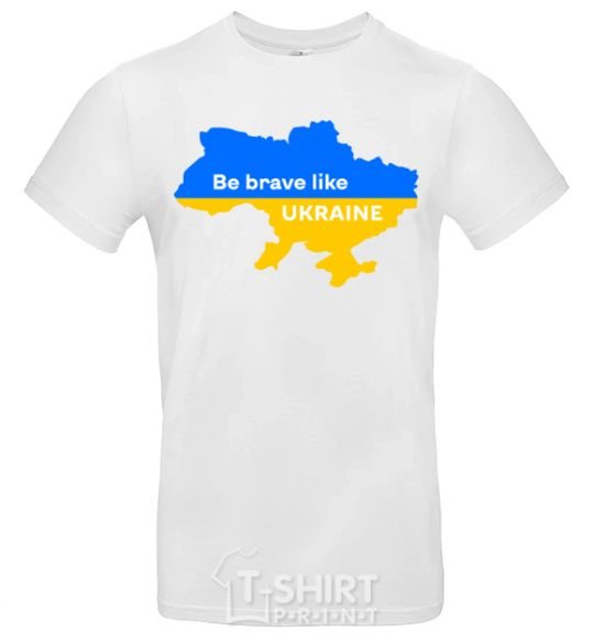 Men's T-Shirt Be brave like Ukraine map of Ukraine White фото