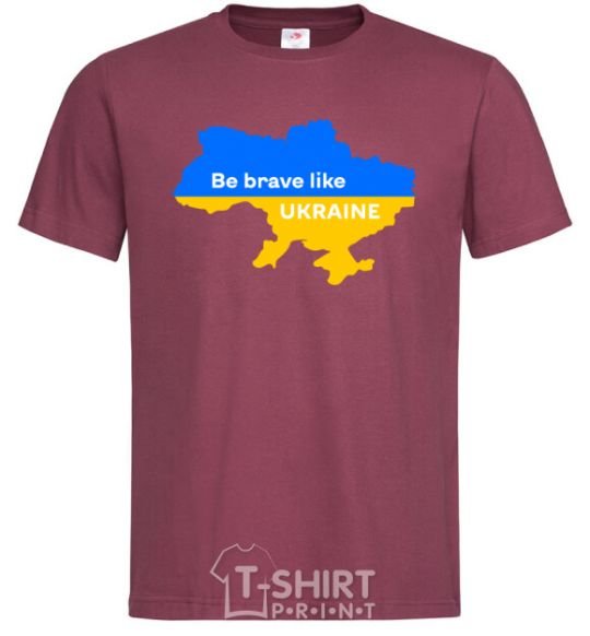 Men's T-Shirt Be brave like Ukraine map of Ukraine burgundy фото