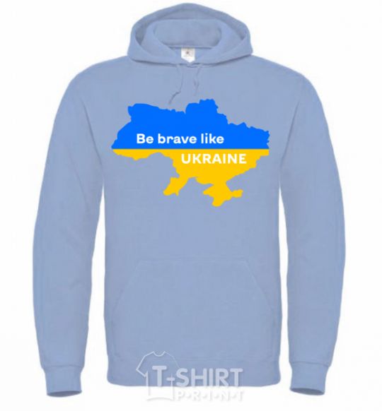 Men`s hoodie Be brave like Ukraine map of Ukraine sky-blue фото