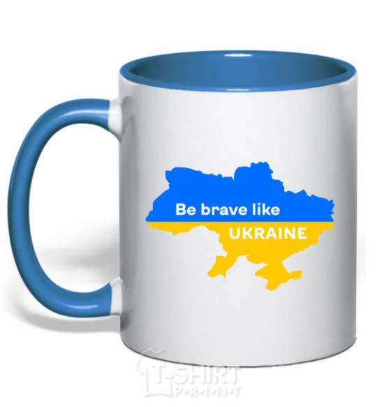 Mug with a colored handle Be brave like Ukraine map of Ukraine royal-blue фото