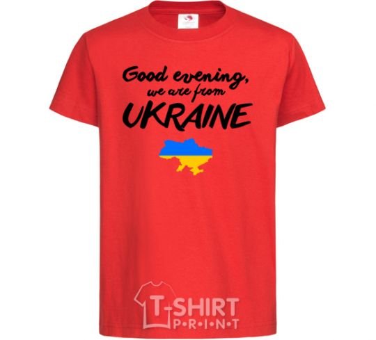 Kids T-shirt Good evening we are frome ukraine map of Ukraine red фото