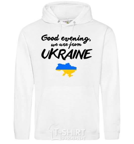 Men`s hoodie Good evening we are frome ukraine map of Ukraine White фото