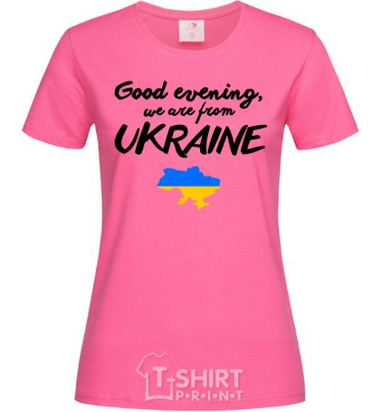 Women's T-shirt Good evening we are frome ukraine map of Ukraine heliconia фото