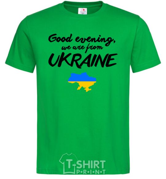 Men's T-Shirt Good evening we are frome ukraine map of Ukraine kelly-green фото