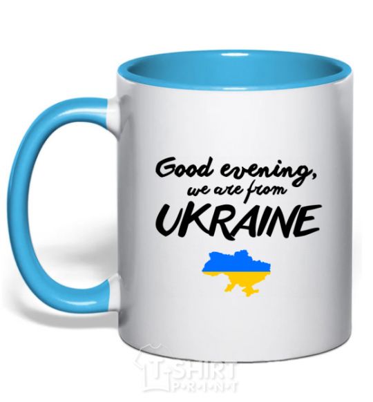 Mug with a colored handle Good evening we are frome ukraine map of Ukraine sky-blue фото