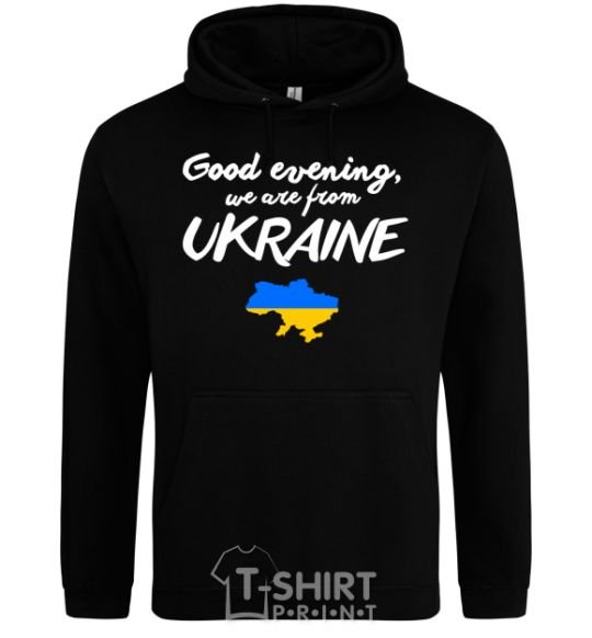 Мужская толстовка (худи) Good evening we are frome ukraine мапа України Черный фото