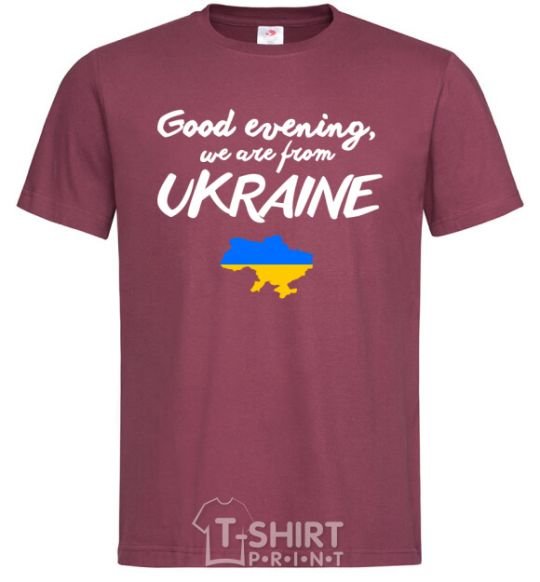 Men's T-Shirt Good evening we are frome ukraine map of Ukraine burgundy фото