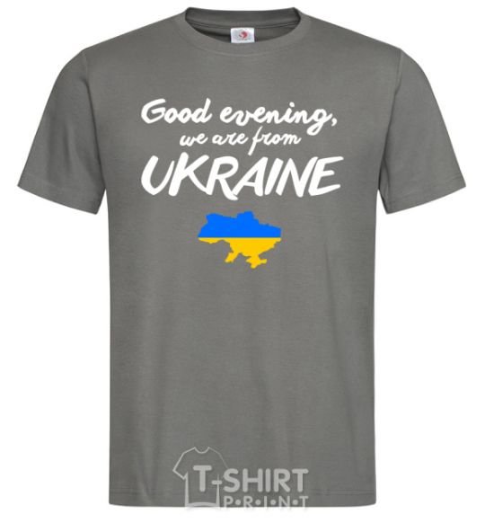 Men's T-Shirt Good evening we are frome ukraine map of Ukraine dark-grey фото