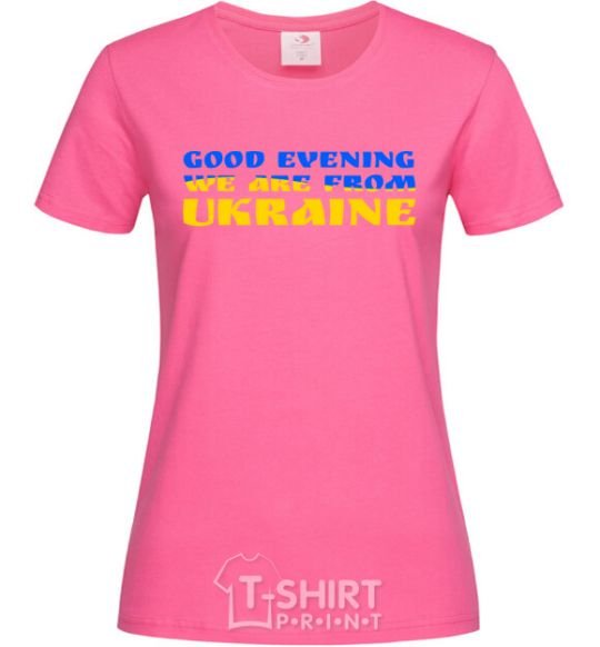 Женская футболка Good evening we are from ukraine прапор V.1 Ярко-розовый фото