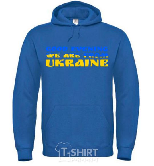 Men`s hoodie Good evening we are from Ukraine flag V.1 royal фото