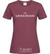 Women's T-shirt IM UKRAINIAN burgundy фото