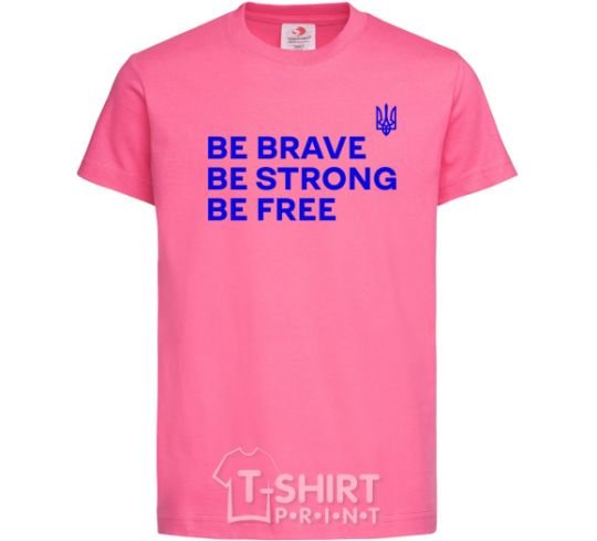 Детская футболка Be brave be strong be free Ярко-розовый фото