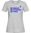 Женская футболка Be brave be strong be free Серый фото