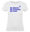 Женская футболка Be brave be strong be free Белый фото