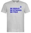 Мужская футболка Be brave be strong be free Серый фото