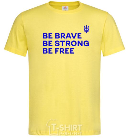 Men's T-Shirt Be brave be strong be free cornsilk фото