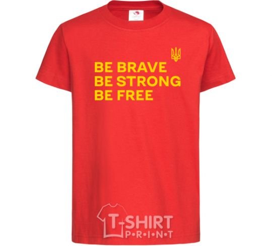 Детская футболка Be brave be strong be free Красный фото