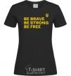 Женская футболка Be brave be strong be free Черный фото