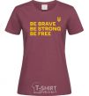 Женская футболка Be brave be strong be free Бордовый фото