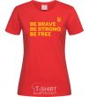 Женская футболка Be brave be strong be free Красный фото