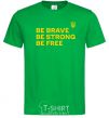 Men's T-Shirt Be brave be strong be free kelly-green фото