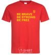 Мужская футболка Be brave be strong be free Красный фото