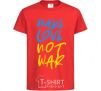 Детская футболка Make love not war text Красный фото