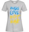 Women's T-shirt Make love not war text grey фото