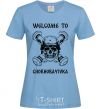 Women's T-shirt Welcome to Chornobayivka sky-blue фото