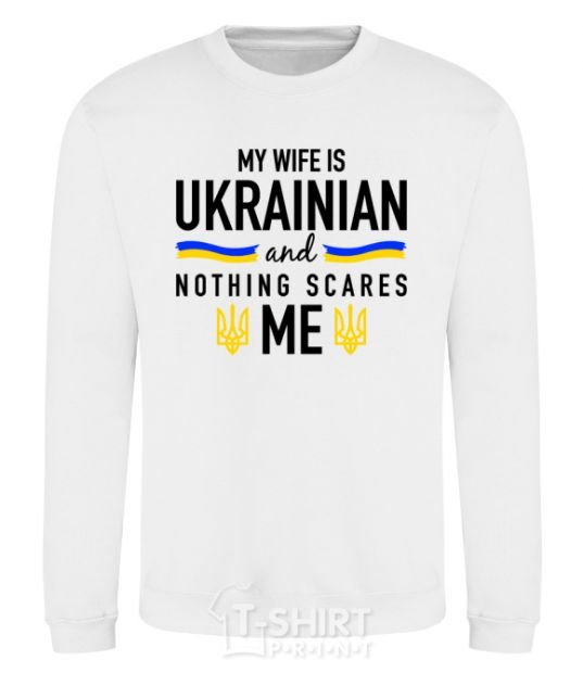 Sweatshirt My wife is ukrainian White фото
