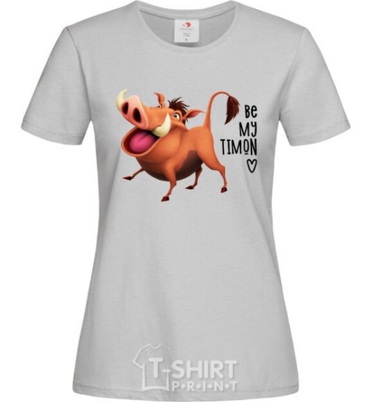Women's T-shirt 3365 Pumbaa Be my Timon grey фото