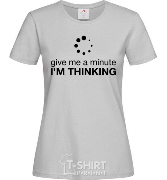 Women's T-shirt I`m thinking grey фото