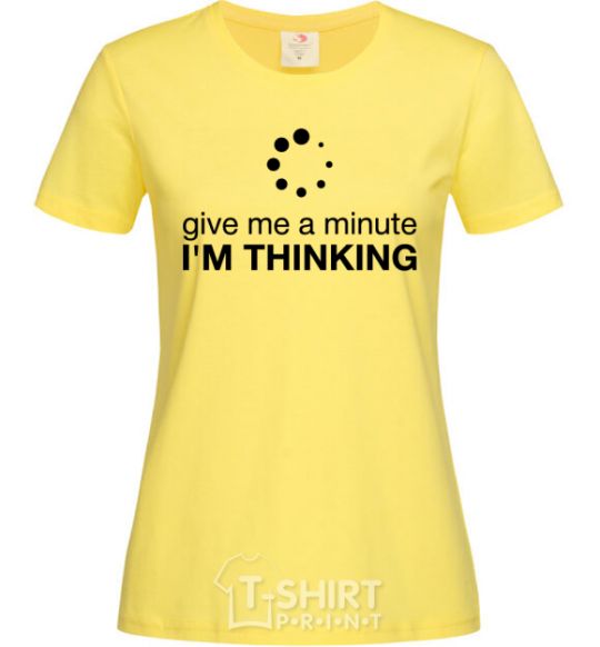 Women's T-shirt I`m thinking cornsilk фото