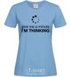 Women's T-shirt I`m thinking sky-blue фото