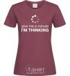 Women's T-shirt I`m thinking burgundy фото