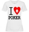 Women's T-shirt I LOVE POKER White фото