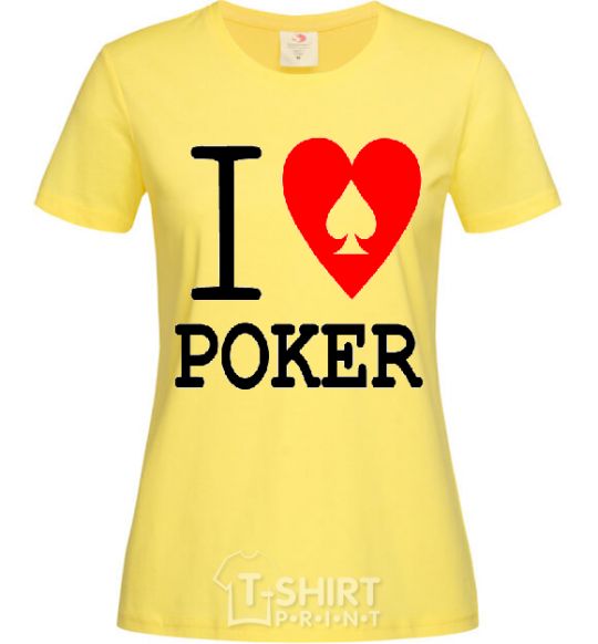 Women's T-shirt I LOVE POKER cornsilk фото