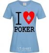 Women's T-shirt I LOVE POKER sky-blue фото