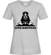 Women's T-shirt SITH HAPPENS grey фото