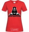 Women's T-shirt SITH HAPPENS red фото