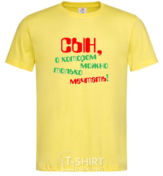 Men's T-Shirt A son you can only dream of! cornsilk фото