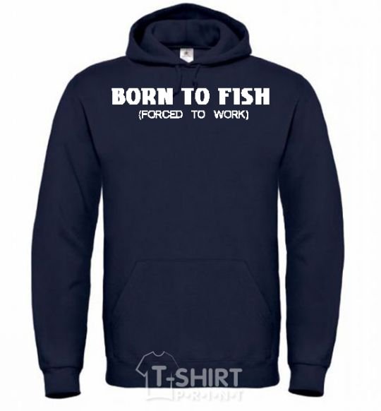 Мужская толстовка (худи) Born to fish (forced to work) Темно-синий фото