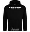 Мужская толстовка (худи) Born to fish (forced to work) Черный фото