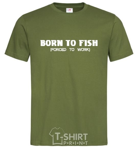 Men's T-Shirt Born to fish (forced to work) millennial-khaki фото