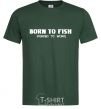 Men's T-Shirt Born to fish (forced to work) bottle-green фото