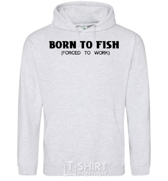 Мужская толстовка (худи) Born to fish (forced to work) Серый меланж фото