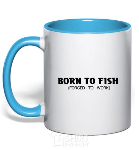 Mug with a colored handle Born to fish (forced to work) sky-blue фото
