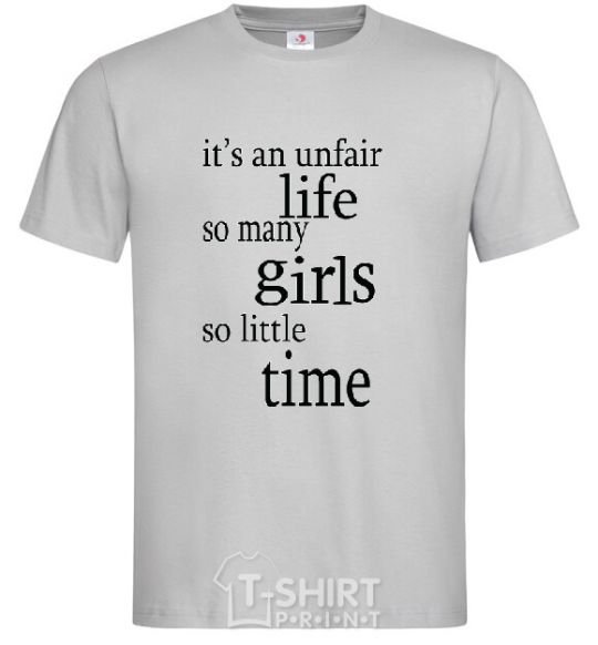 Men's T-Shirt IT'S UNFAIR LIFE: SO MANY GIRLS SO LITTLE TIME grey фото